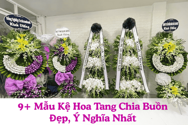 Mẫu Kệ Hoa Tang Chia Buồn Sang Trọng Và Ý Nghĩa